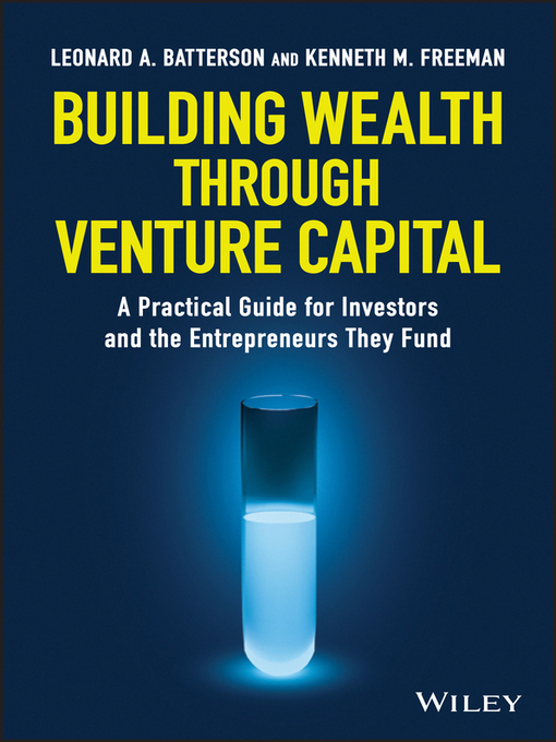 Title details for Building Wealth through Venture Capital by Leonard A. Batterson - Available